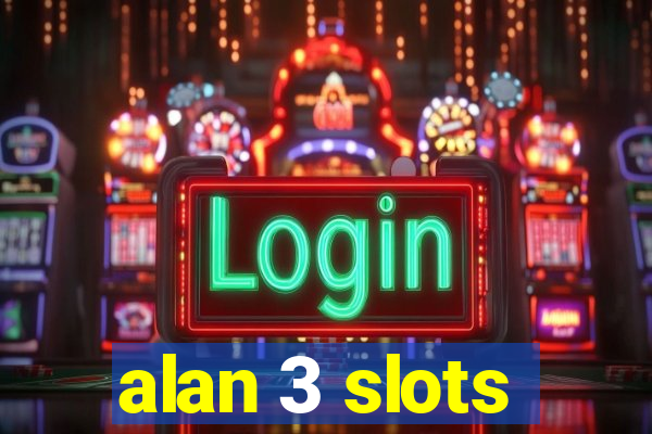 alan 3 slots